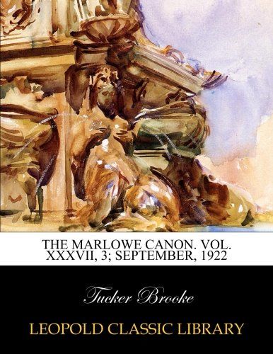 The Marlowe canon. Vol. XXXVII, 3; September, 1922