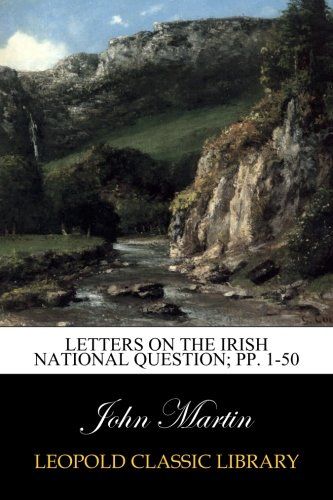 Letters on the Irish National Question; pp. 1-50