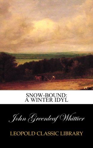 Snow-bound: A Winter Idyl