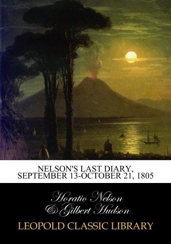 Nelson's last diary, September 13-October 21, 1805