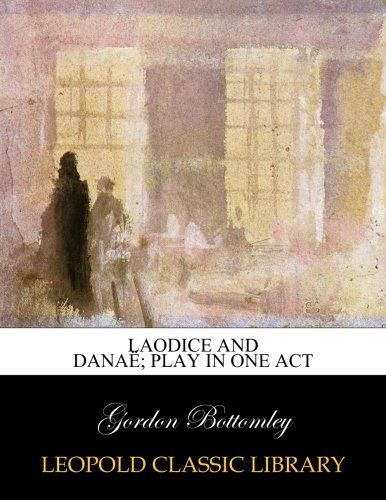 Laodice and Danaë; play in one act