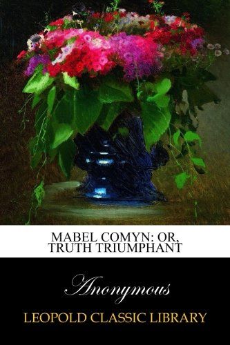 Mabel Comyn: or, Truth triumphant