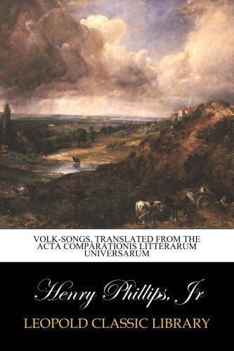 Volk-songs, translated from the Acta comparationis litterarum universarum
