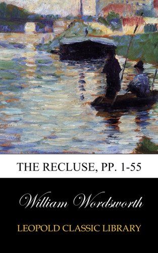 The Recluse, pp. 1-55