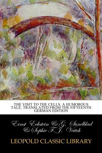 The visit to the cells. A humorous tale. Translated from the fifteenth German edition
