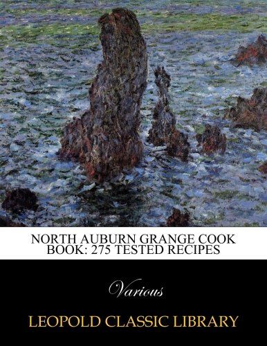 North Auburn Grange cook book: 275 tested recipes