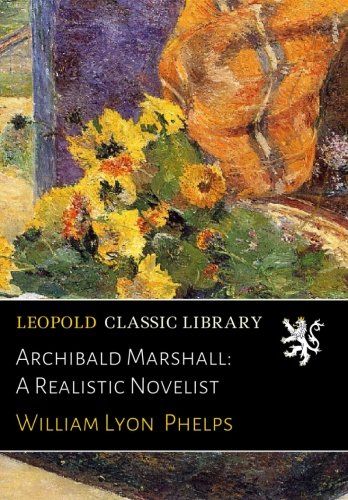 Archibald Marshall: A Realistic Novelist