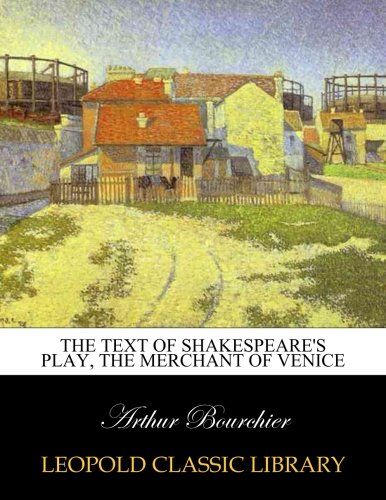 The Text of Shakespeare's Play, The Merchant of Venice