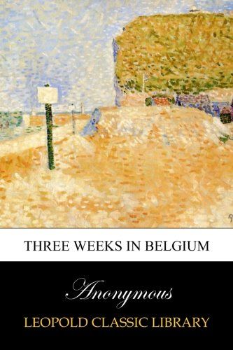 Three weeks in Belgium