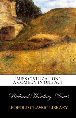 "Miss Civilization": a comedy in one act