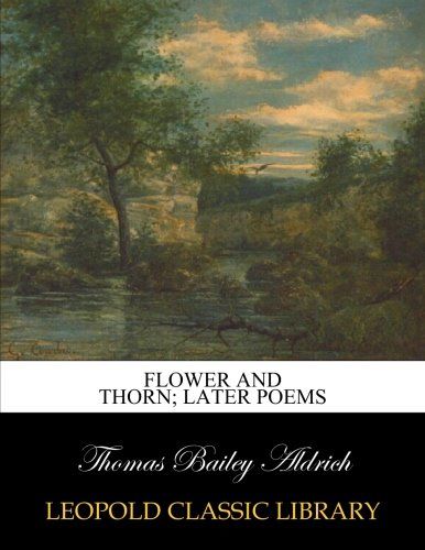 Flower and thorn; later poems