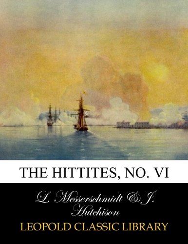 The Hittites, No. VI