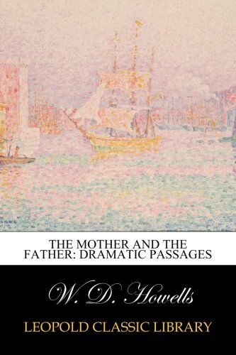 The Mother and the Father: Dramatic Passages