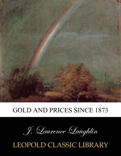 Gold and prices since 1873