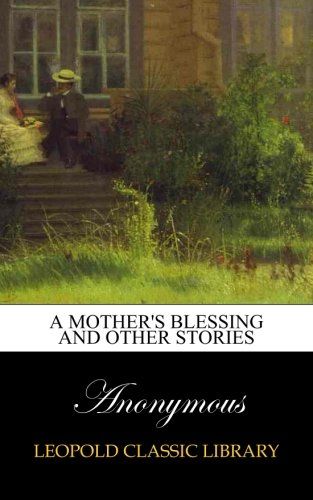 A mother's blessing and other stories