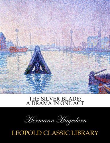 The Silver Blade: A Drama in One Act