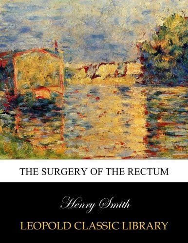The Surgery of the rectum