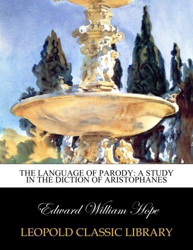 The Language of Parody: A Study in the Diction of Aristophanes