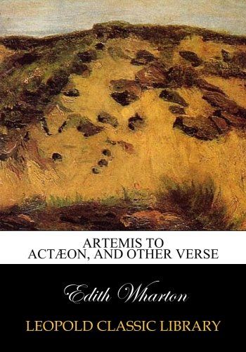 Artemis to Actæon, and other verse