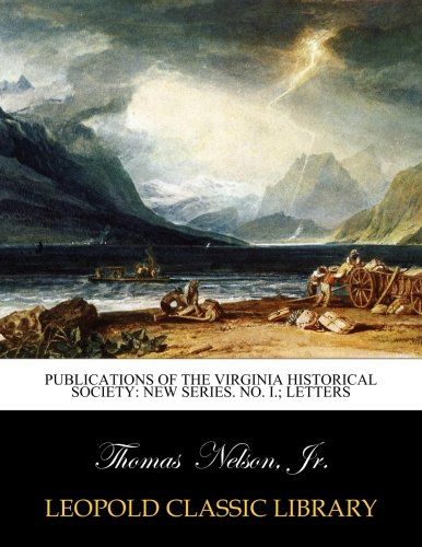 Publications of the Virginia Historical Society: New Series. No. I.; Letters