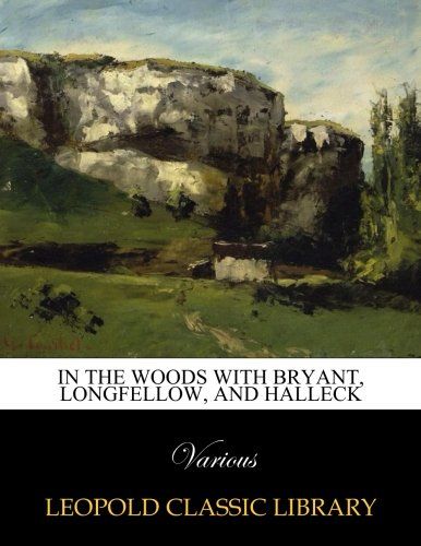 In the Woods with Bryant, Longfellow, and Halleck