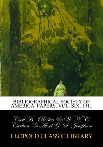 Bibliographical Society of America. Papers, Vol. Six, 1911