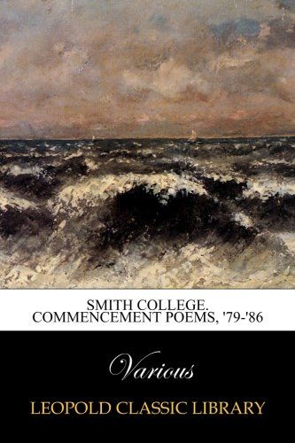 Smith College. Commencement Poems, '79-'86