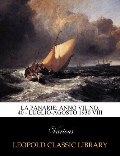 La Panarie; Anno VII, No. 40 - Luglio-Agosto 1930 VIII (Italian Edition)