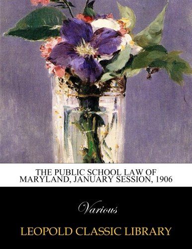The Public School Law of Maryland, January session, 1906