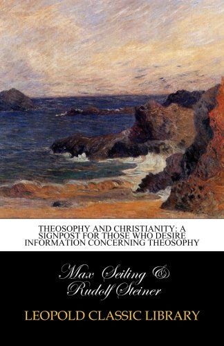 Theosophy and Christianity: A Signpost for Those who Desire Information concerning Theosophy