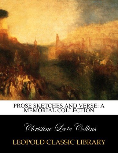 Prose sketches and verse: a memorial collection
