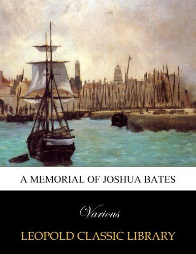 A Memorial of Joshua Bates