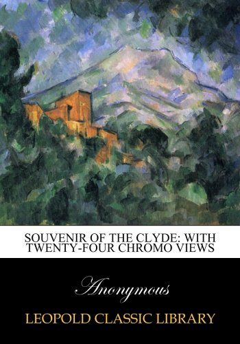 Souvenir of the Clyde: With Twenty-four Chromo Views