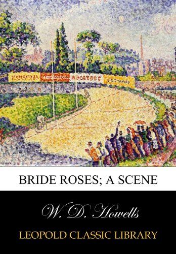 Bride roses; a scene