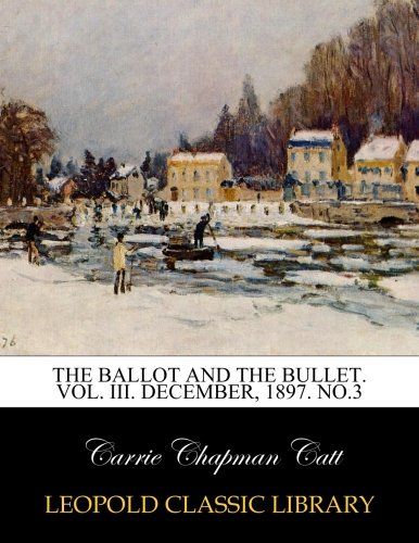 The Ballot and the Bullet. Vol. III. December, 1897. No.3
