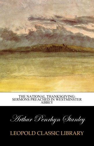 The National Thanksgiving: Sermons Preached in Westminster Abbey
