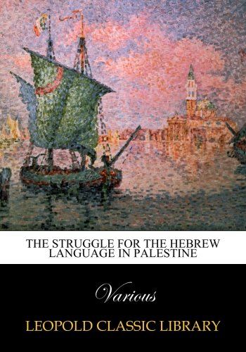 The Struggle for the Hebrew Language in Palestine