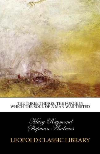The Three Things: The Forge in which the Soul of a Man was Tested