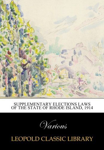 Supplementary Elections Laws of the State of Rhode Island, 1914