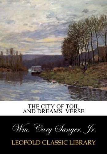 The City of Toil and Dreams: Verse