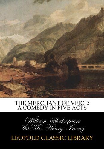 The Merchant of Veice: A Comedy in Five Acts
