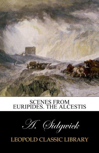 Scenes from Euripides. The Alcestis