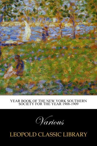 Year Book of the New York Southern Society for the year 1908-1909