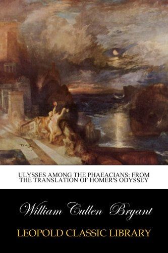 Ulysses Among the Phaeacians: From the Translation of Homer's Odyssey