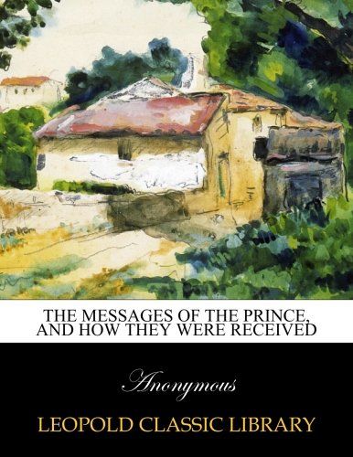 The messages of the Prince, and how they were received