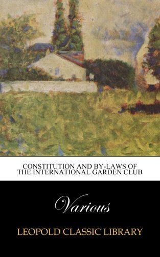 Constitution and By-laws of the International Garden Club