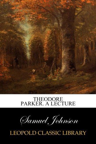 Theodore Parker. A Lecture