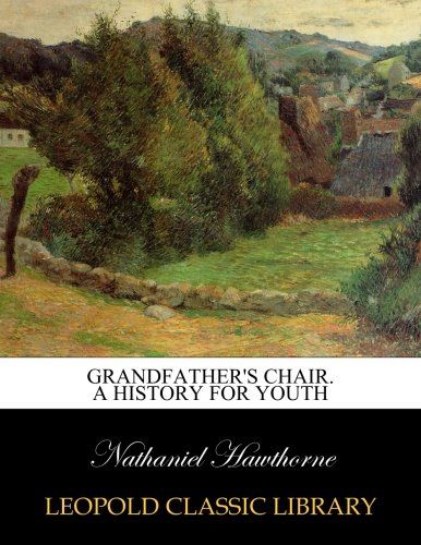 Grandfather's chair. A history for youth