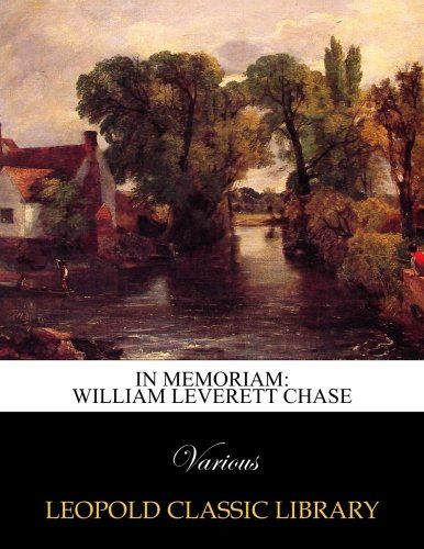 In memoriam: William Leverett Chase