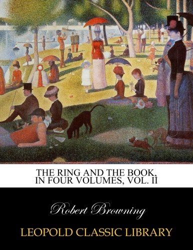 The ring and the book, In four volumes, Vol. II